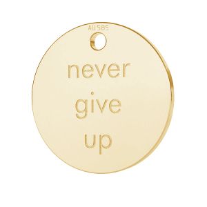 Rundă pandantiv Never give up*aur 585*LKZ14K-50127 - 0,30 11x11 mm